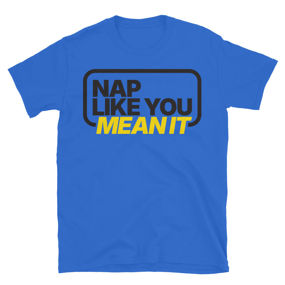 Nap Like You Mean It T-Shirt
