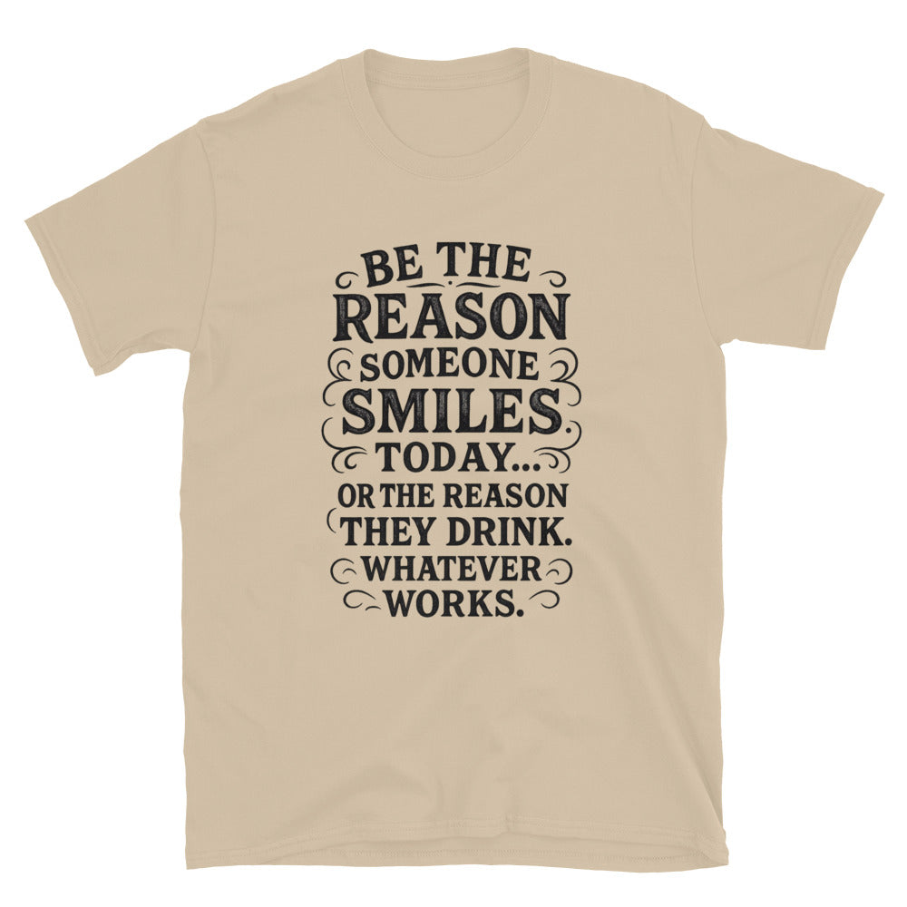 Be The Reason Someone Smiles Today T-Shirt Style001