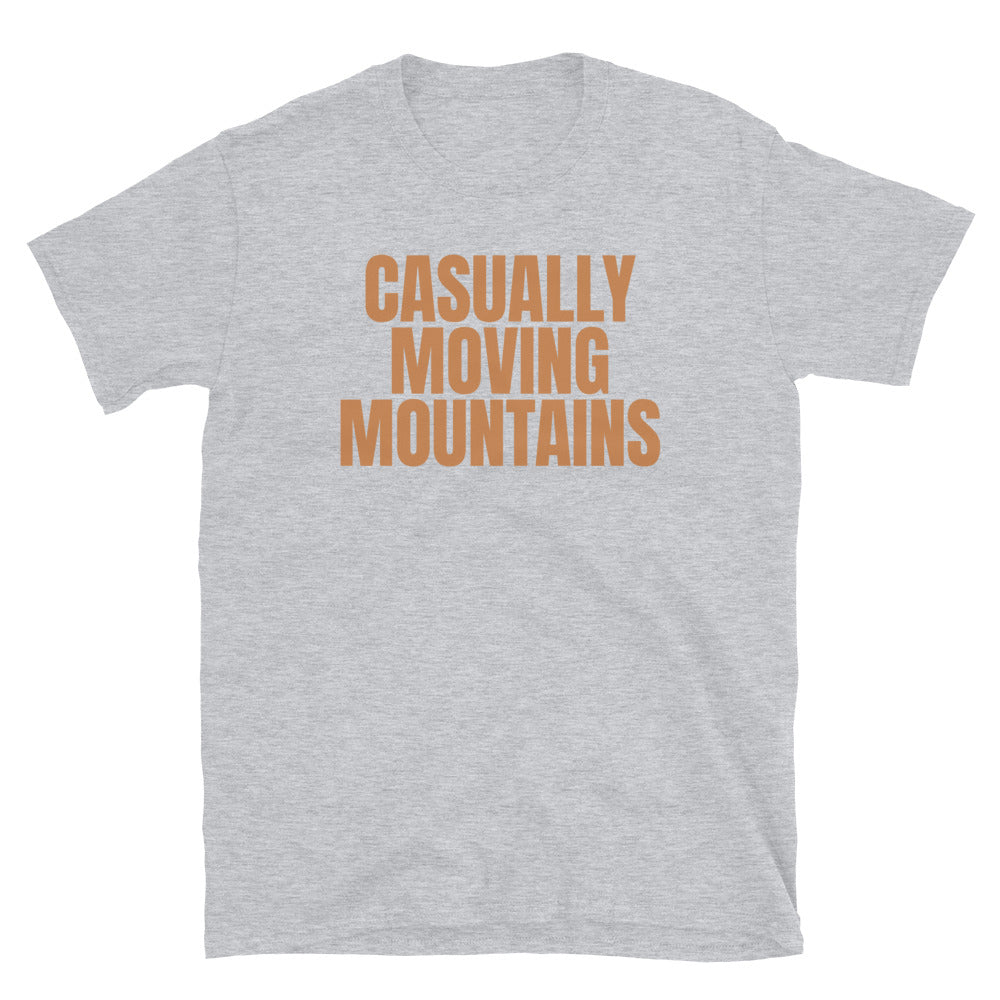 Casually Moving Mountains T-Shirt