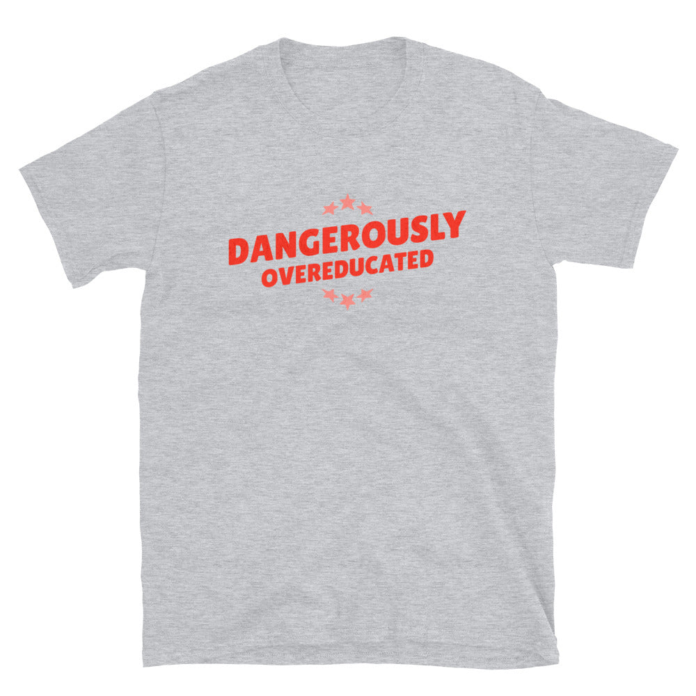 Dangerously Overeducated T-Shirt