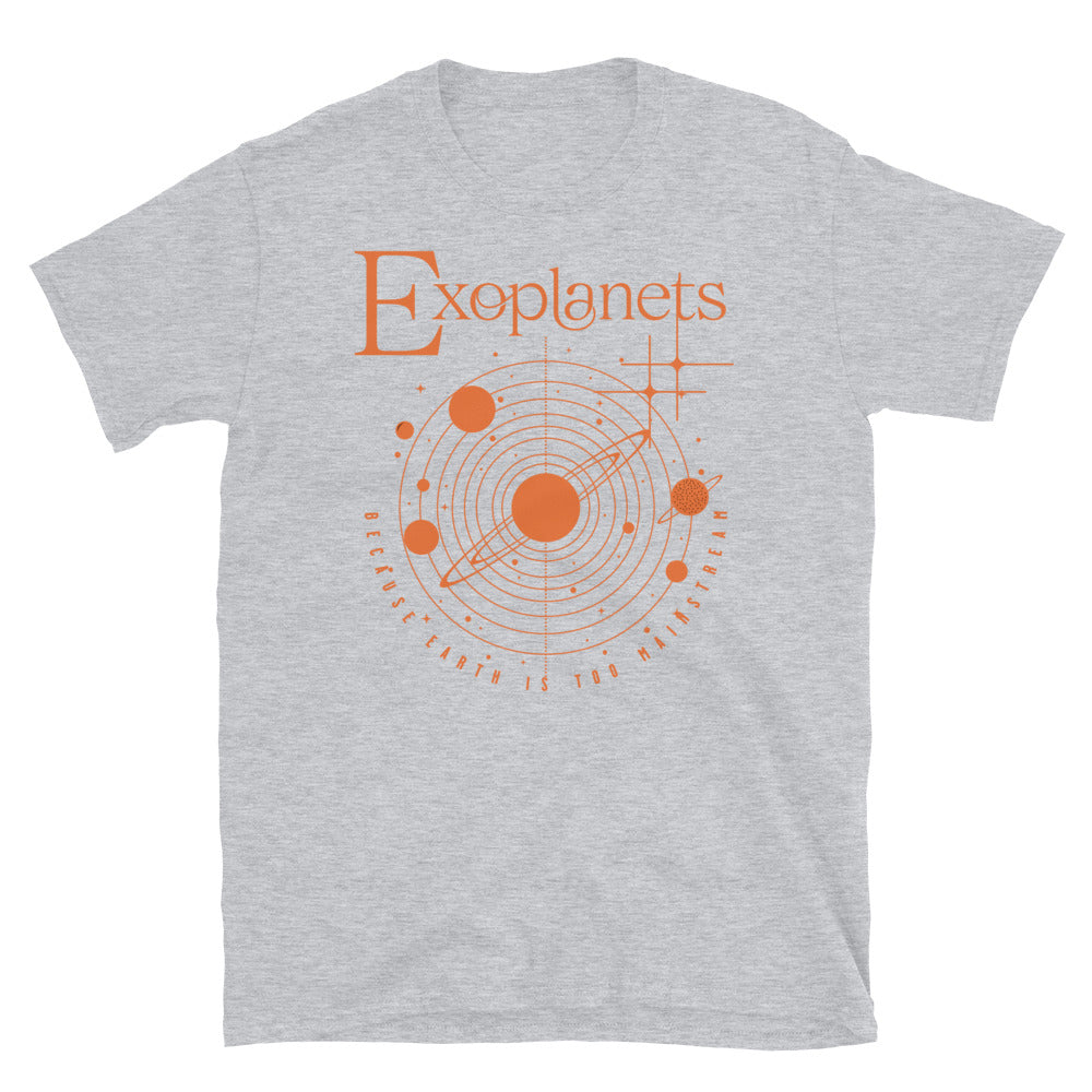 Exoplanets Because Earth is Too Mainstream T-Shirt