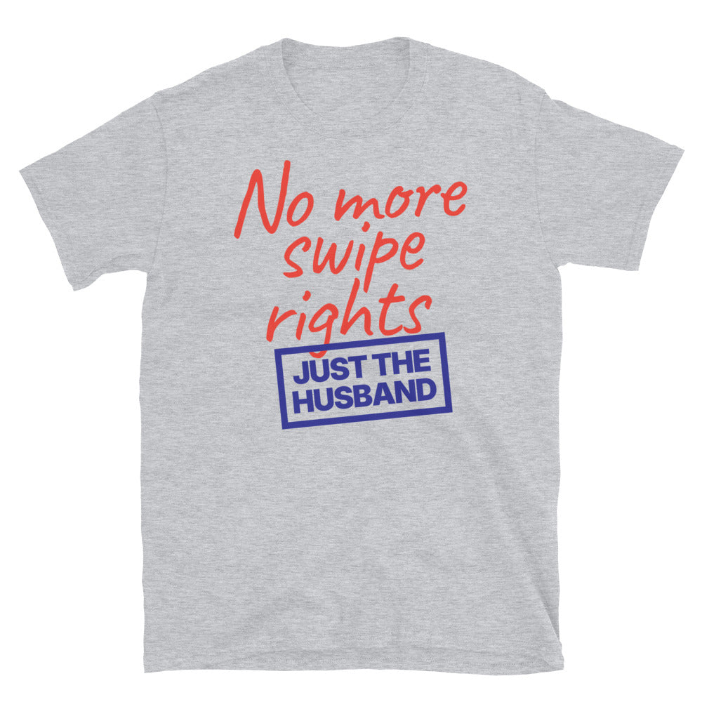 No More Swipe Rights T-Shirt