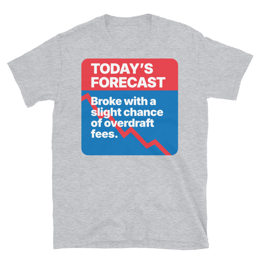 Broke With A Slight Chance Of Overdraft Fees T-Shirt