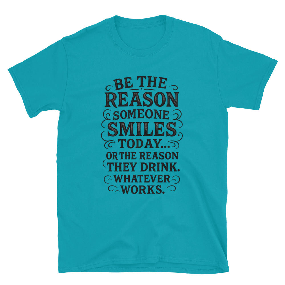 Be The Reason Someone Smiles Today T-Shirt Style001
