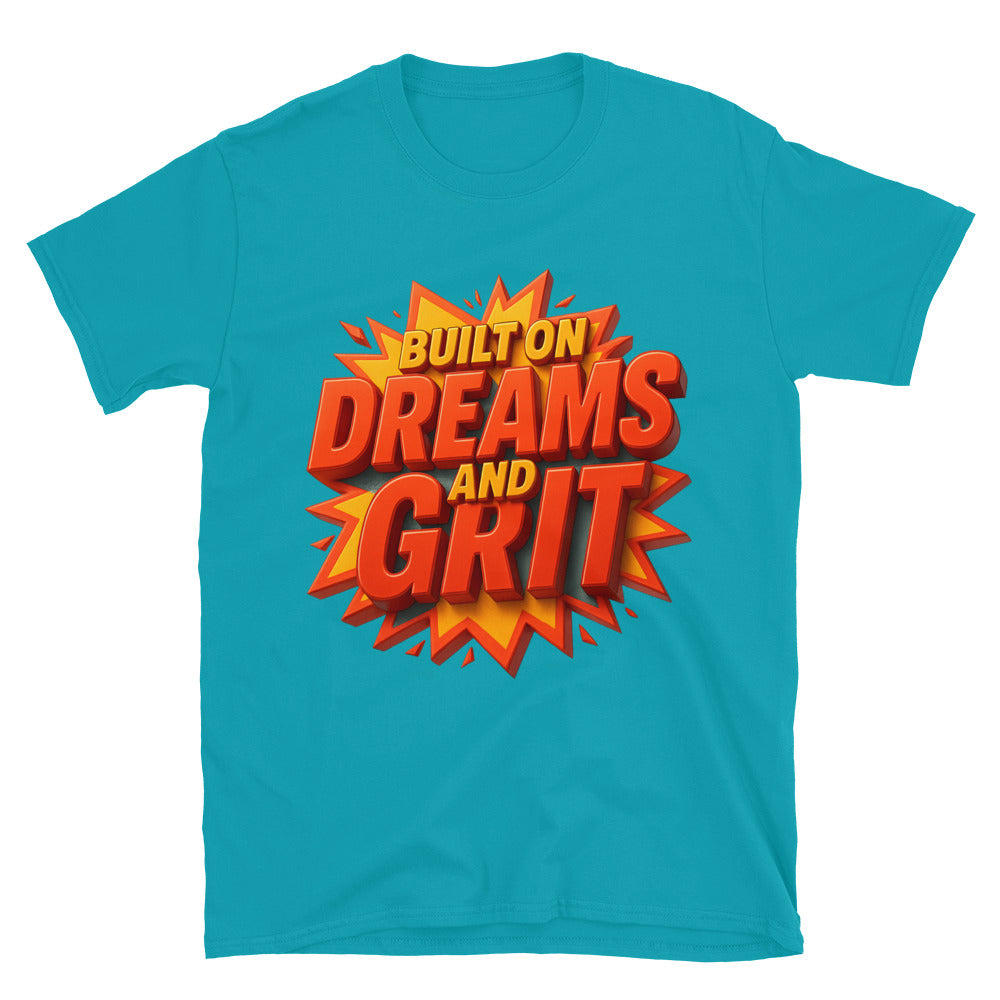 Built On Dreams And Grit T-Shirt