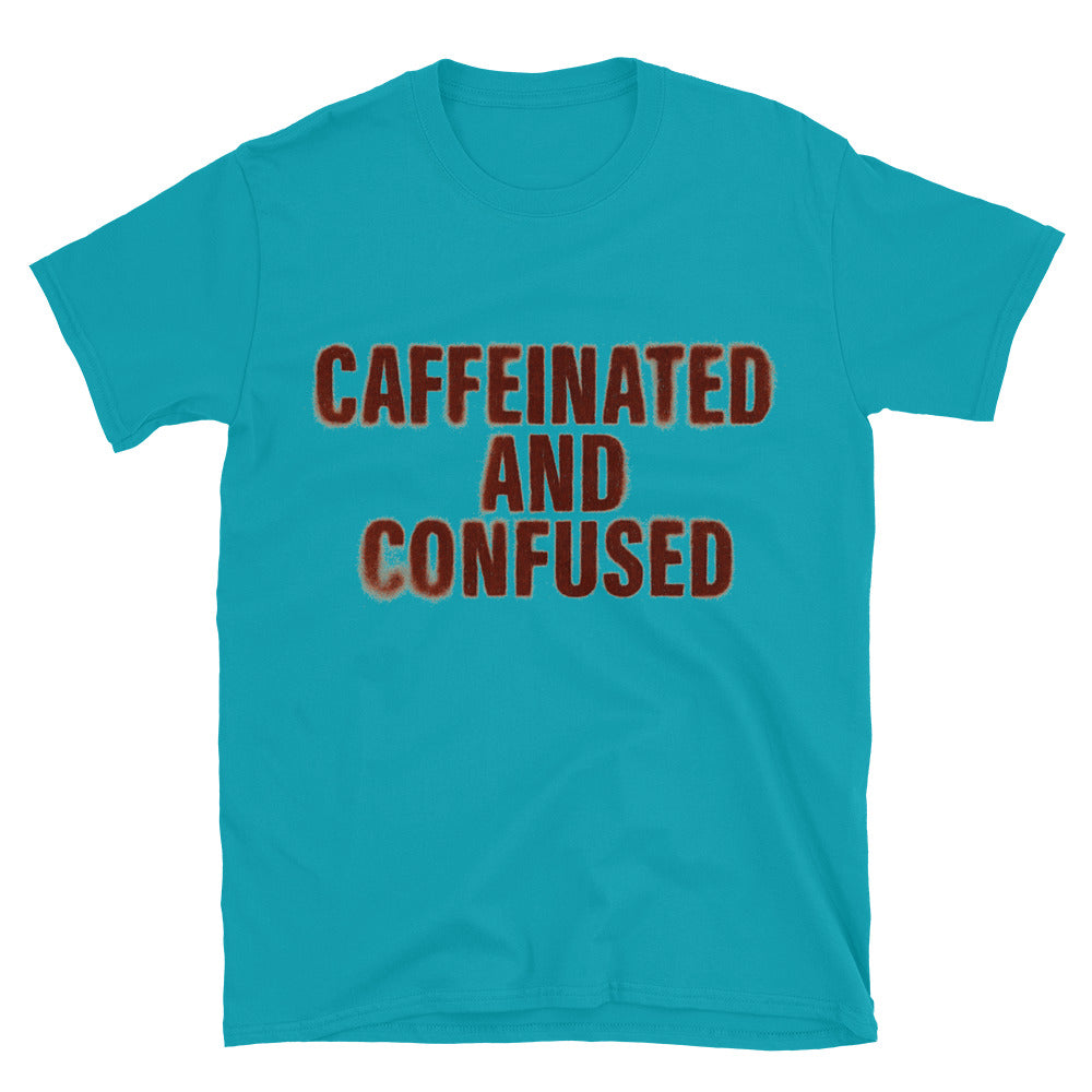 Caffeinated And Confused T-Shirt