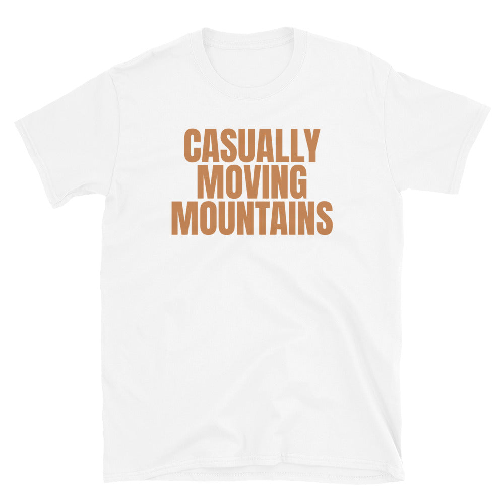 Casually Moving Mountains T-Shirt