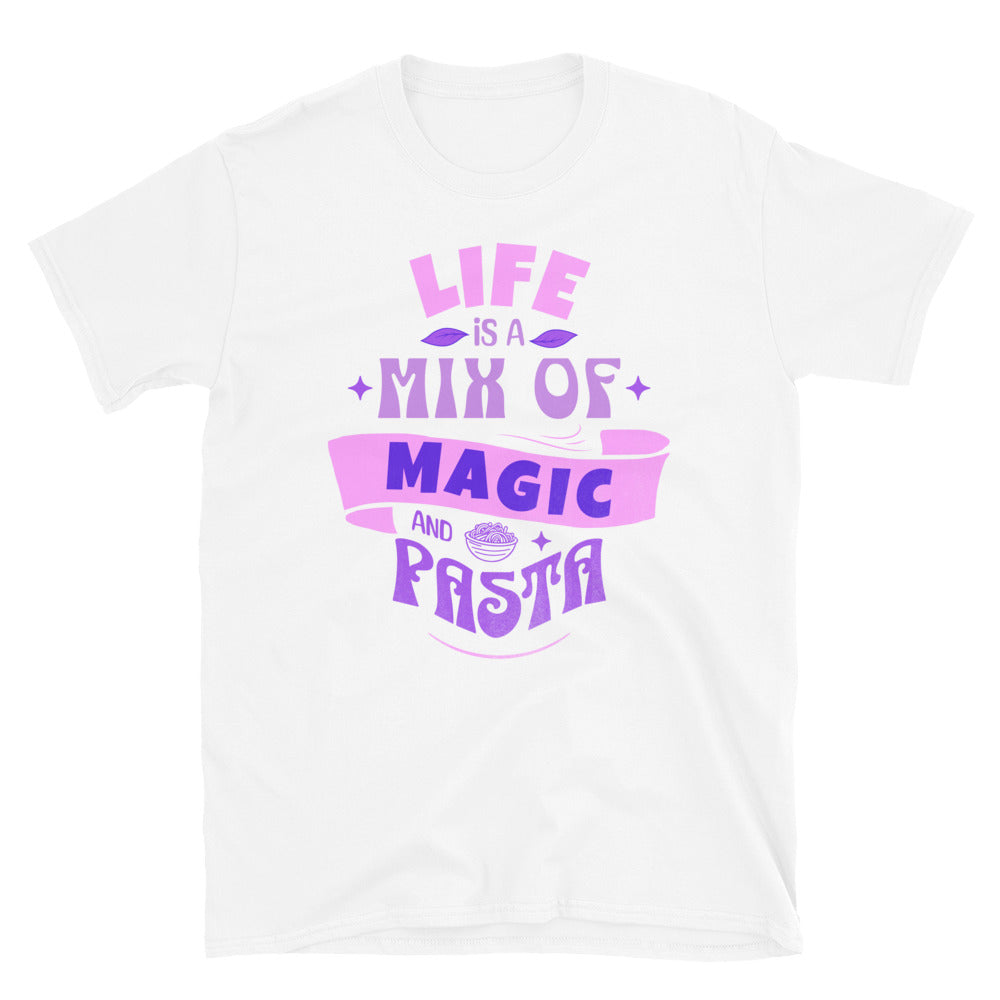 Life is a Combination of Magic And Pasta T-Shirt