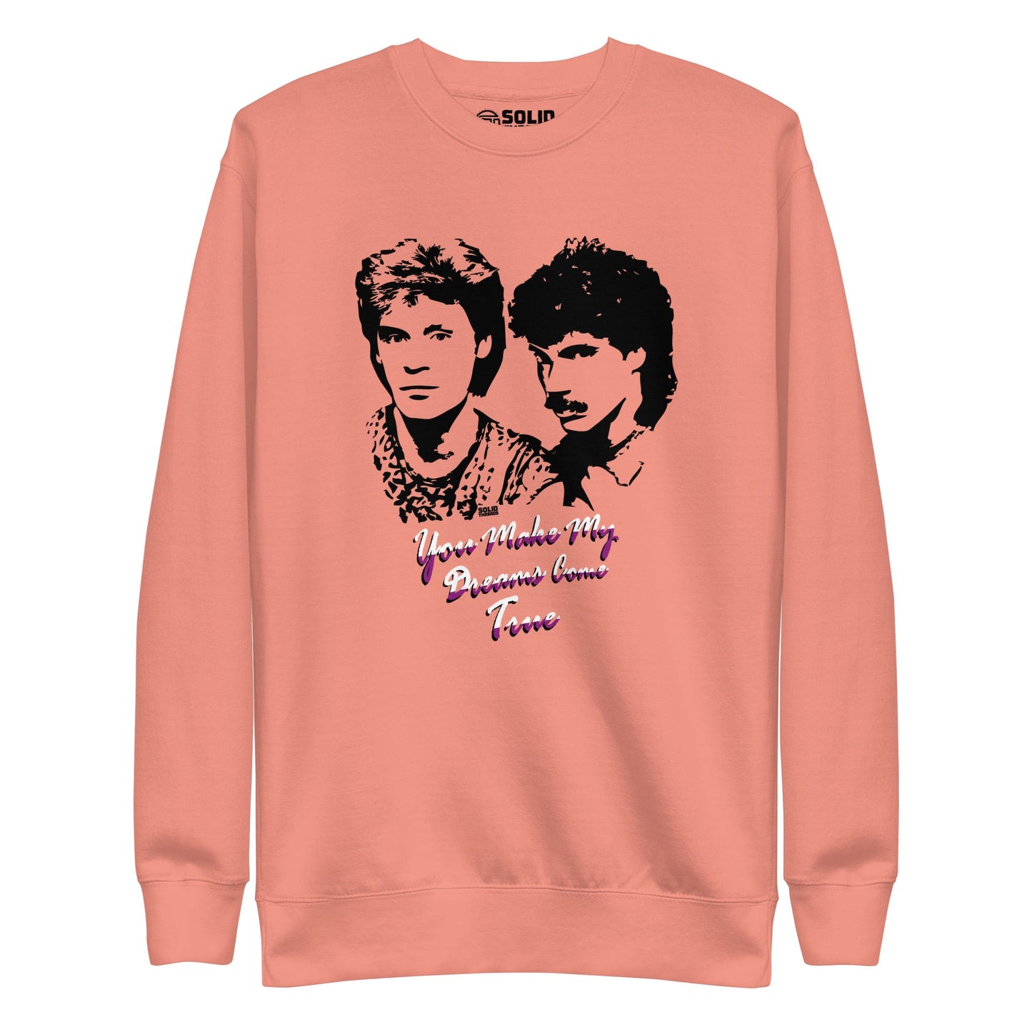 You Make My Dreams Come True Classic Fleece Sweatshirt