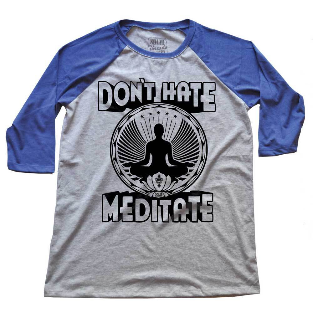 Don't Hate Meditate Raglan 3/4 Sleeve T-shirt