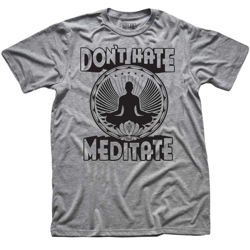 Don't Hate Meditate T-shirt