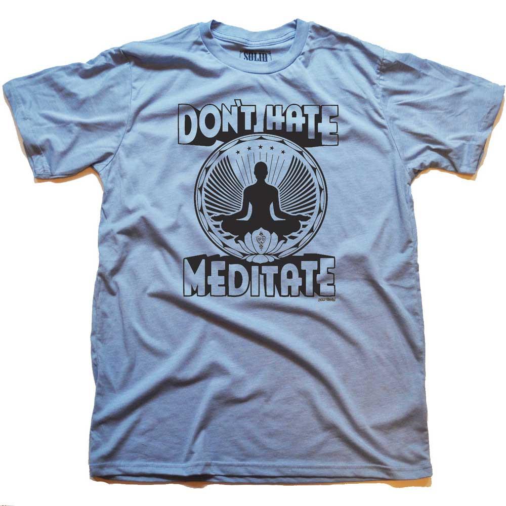 Don't Hate Meditate T-shirt