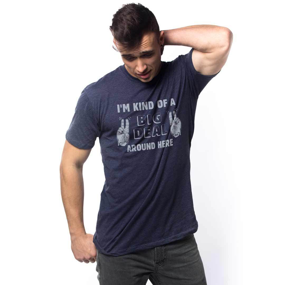 I'm Kind Of A Big Deal Around Here T-shirt