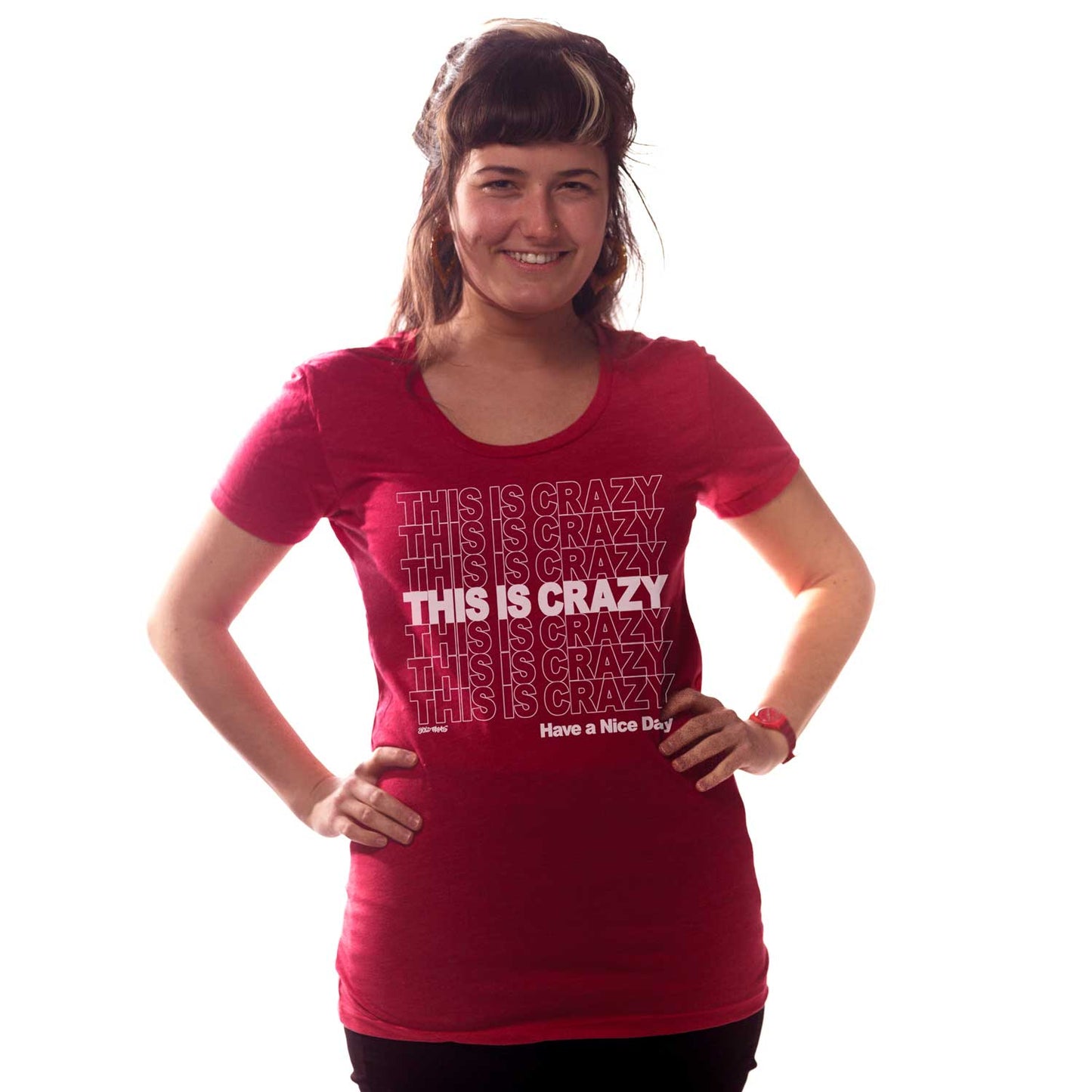Women's This is Crazy, Have a Nice Day T-shirt