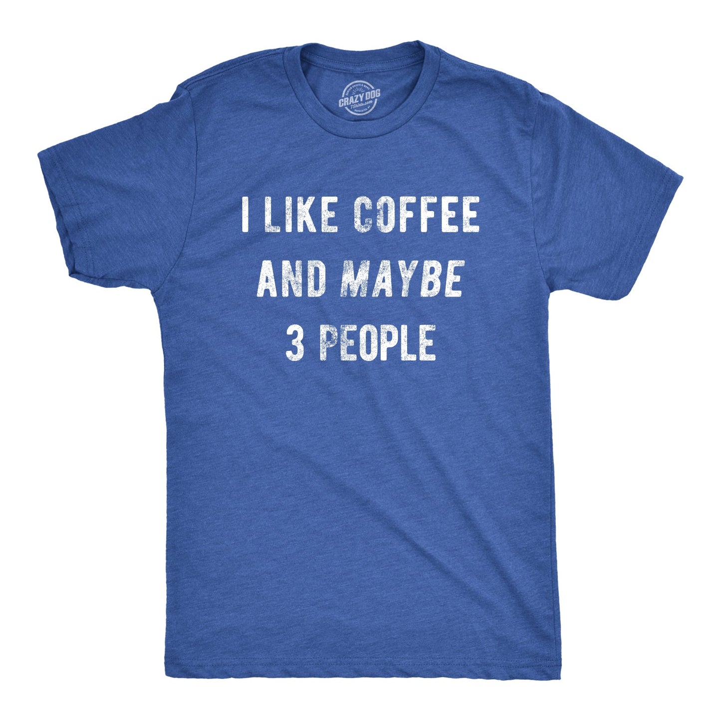 I Like Coffee And Maybe 3 People Men's T Shirt