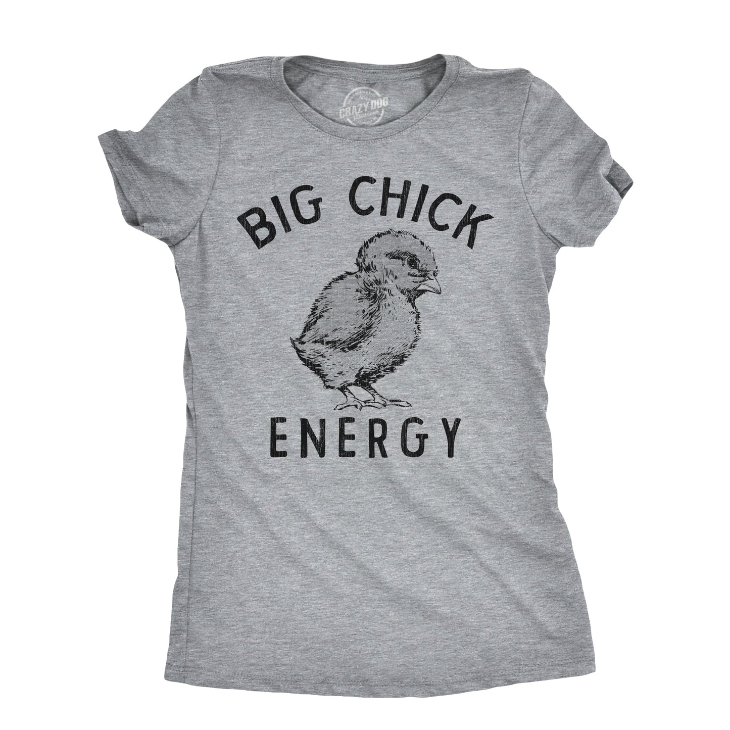 Big Chick Energy Women's T Shirt