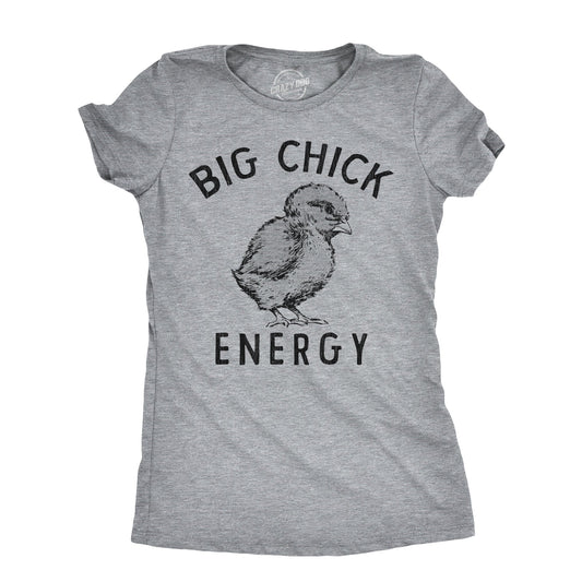 Big Chick Energy Women's T Shirt