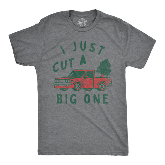 I Just Cut A Big One Men's T Shirt