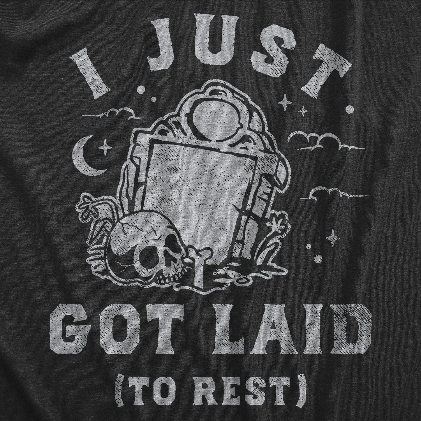 I Just Got Laid To Rest Women's T Shirt
