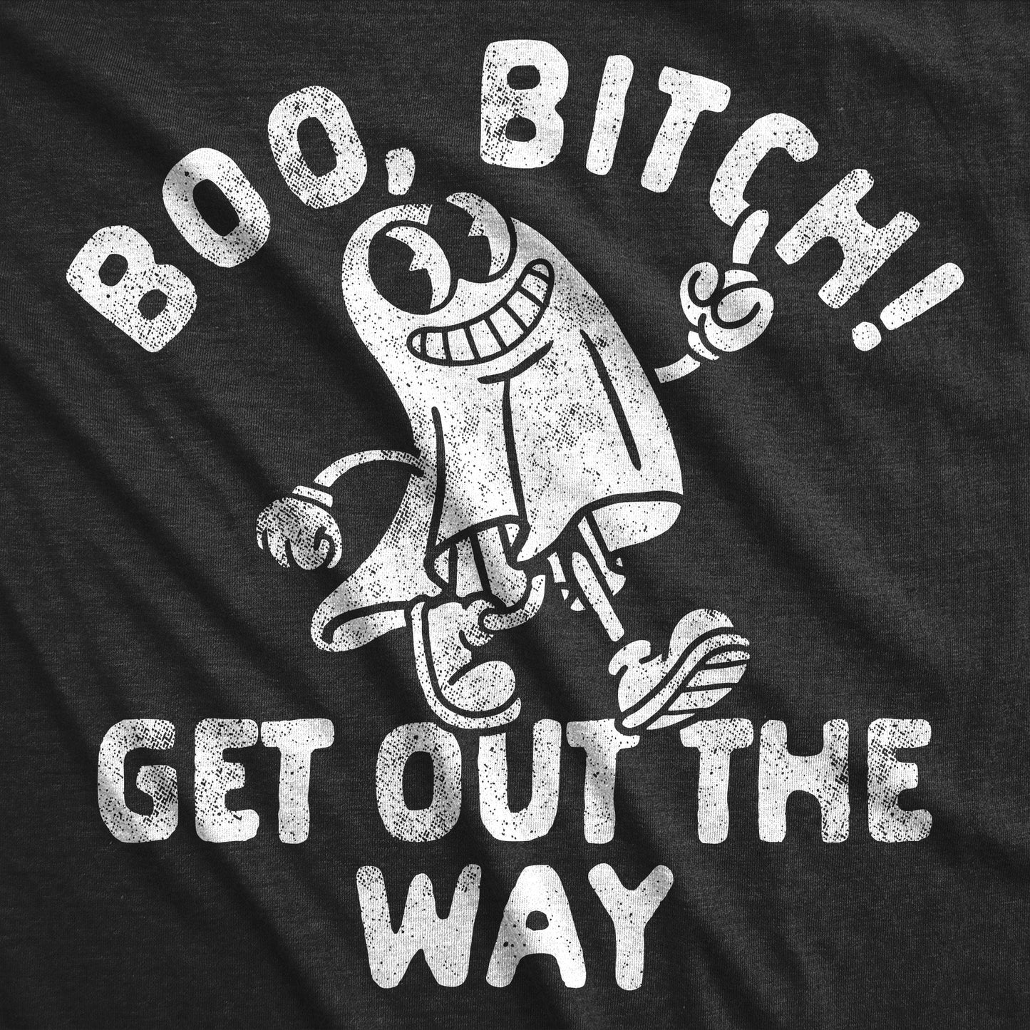Boo Bitch Get Out The Way Women's T Shirt