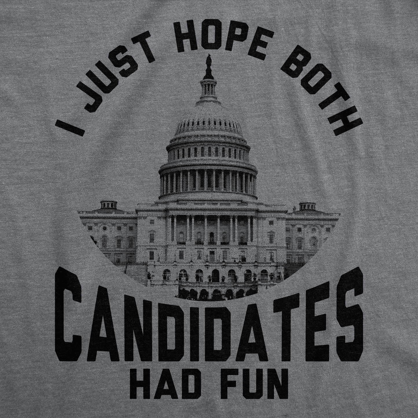 I Just Hope Both Candidates Had Fun Men's T Shirt