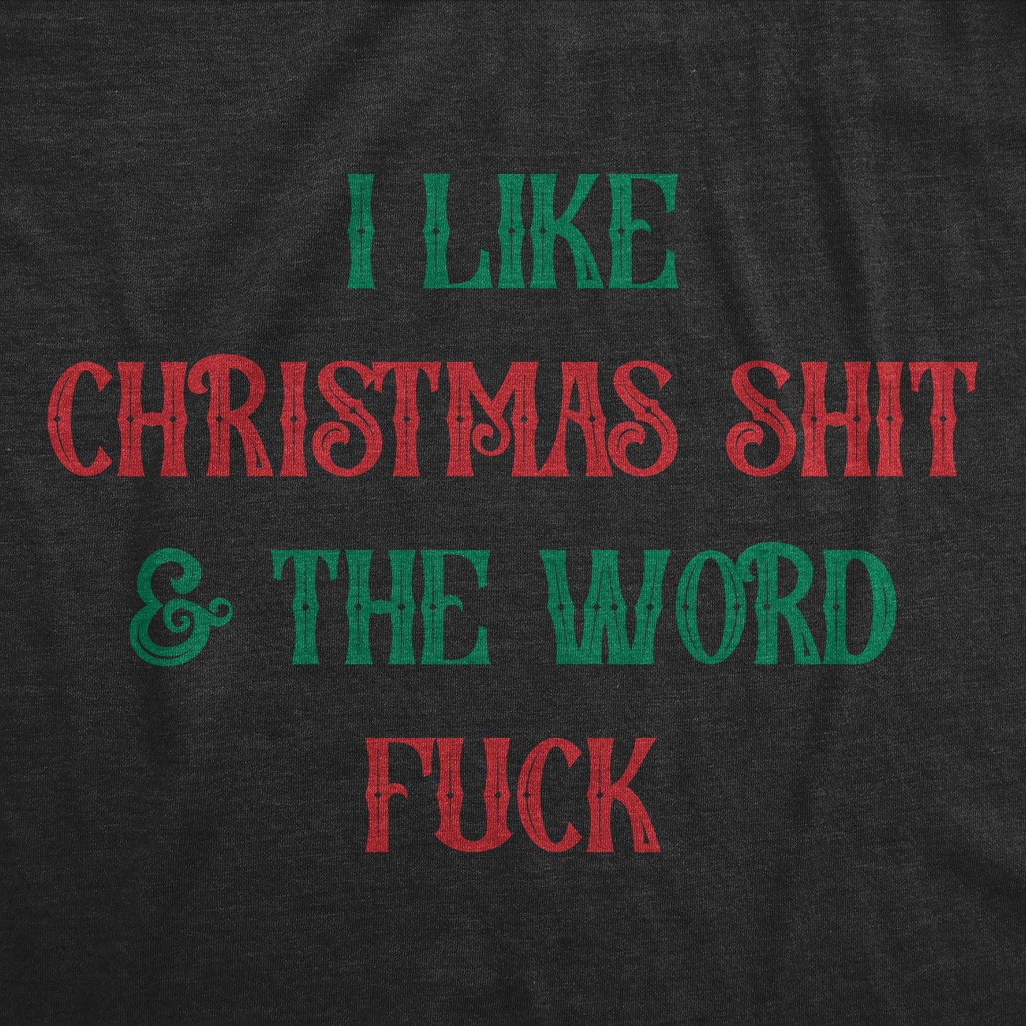 I Like Christmas Shit And The Word Fuck Women's T Shirt