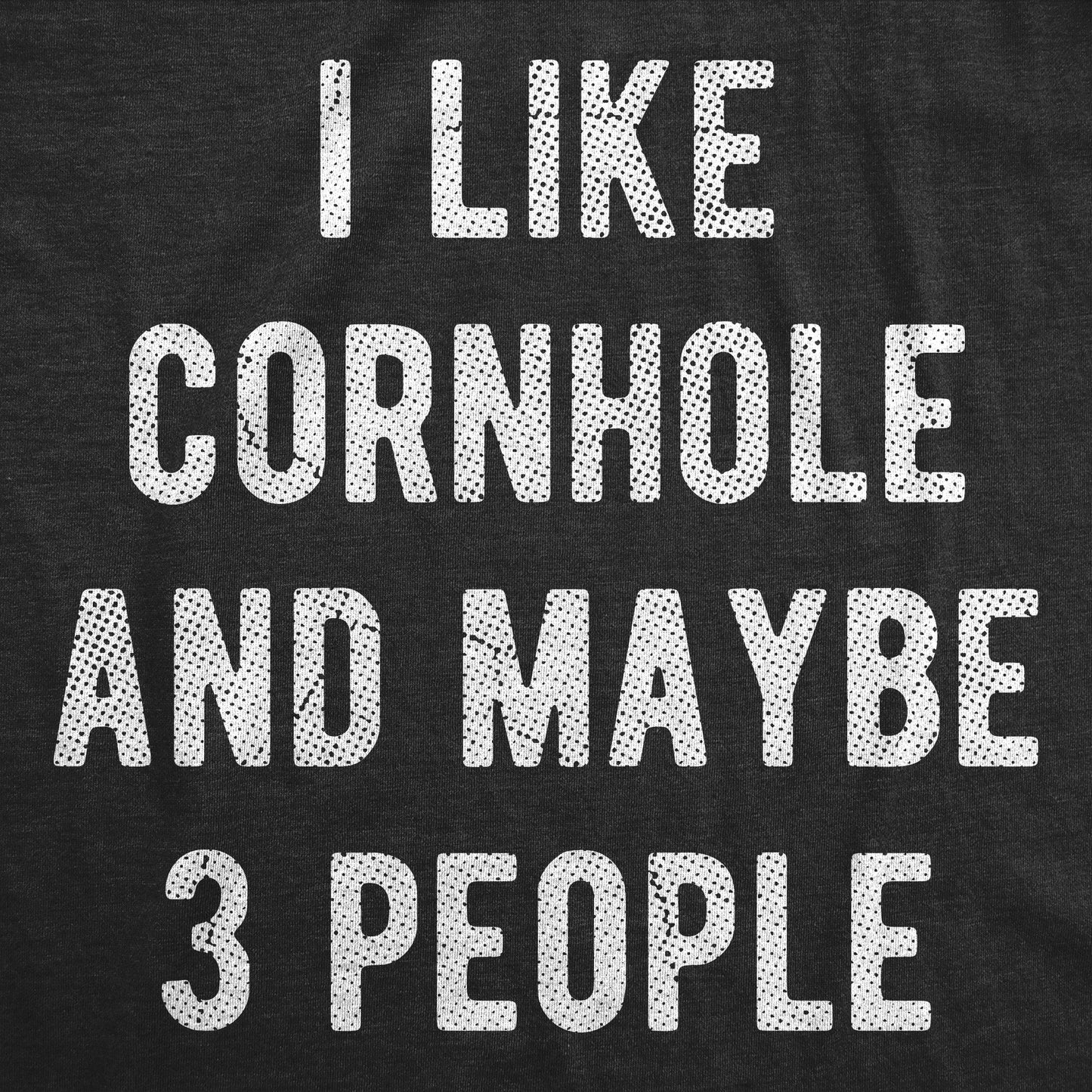 I Like Cornhole And Maybe 3 People Men's T Shirt