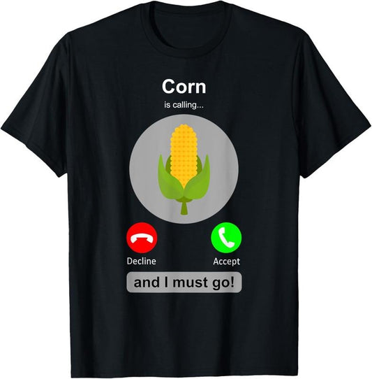100% Cotton Corn Shirt Funny Corn Calling Corn Farmer Corn Lover T-Shirt