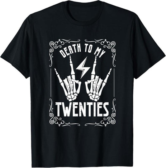100% Cotton Death To My Twenties 20s 30th Birthday 30 Years Old Skeleton T-Shirt