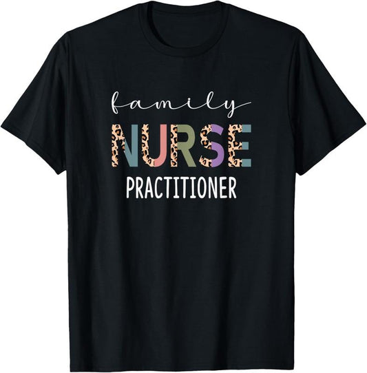 100% Cotton Family Nurse Practitioner Funny FNP Gift Women Nurse Leopard T-Shirt