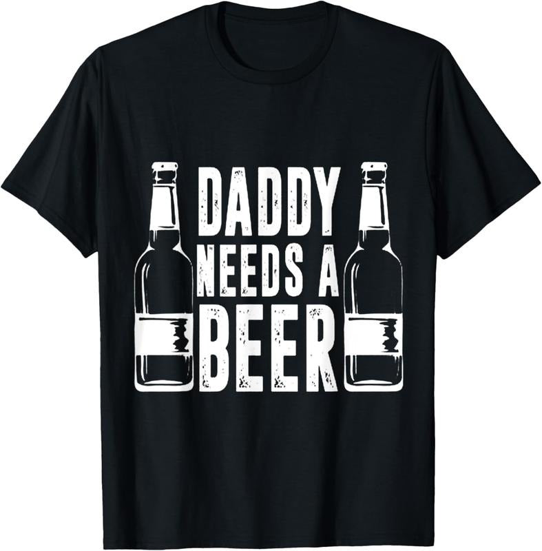 100% Cotton Fathers Day Funny Daddy Needs a Beer T-Shirt