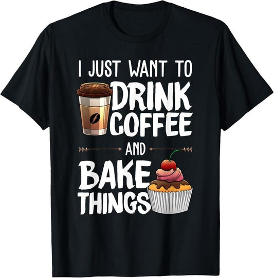 100% Cotton Funny Baking Gift For Men Women Baker Drinking Coffee Lover T-Shirt