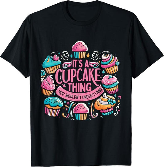 100% Cotton Funny Baking Lover Cupcake Dessert Pastry Cupcakes T-Shirt