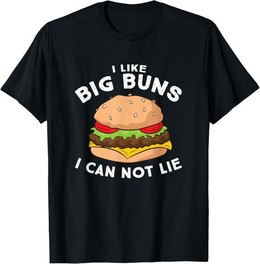100% Cotton Funny Hamburger I Like Big Buns I Can Not Lie T-Shirt