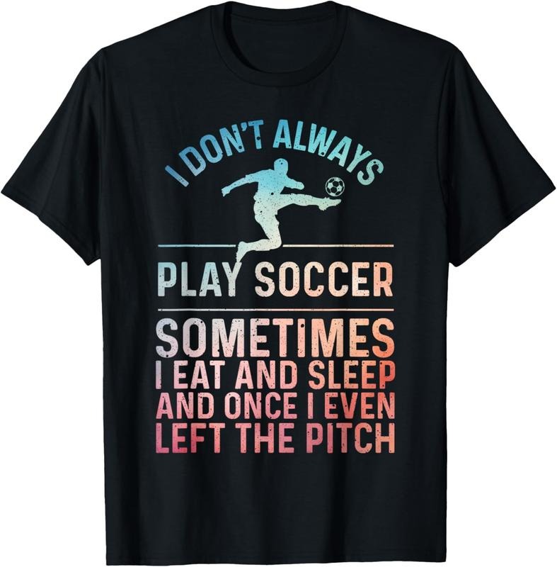100% Cotton Funny Soccer Design For Men Women Soccer Lover Soccer Player T-Shirt