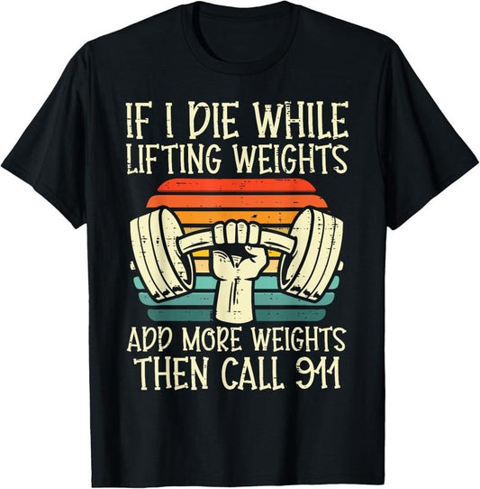 100% Cotton Gym If I Die Lifting Weighs Funny Workout Fitness Men Women T-Shirt