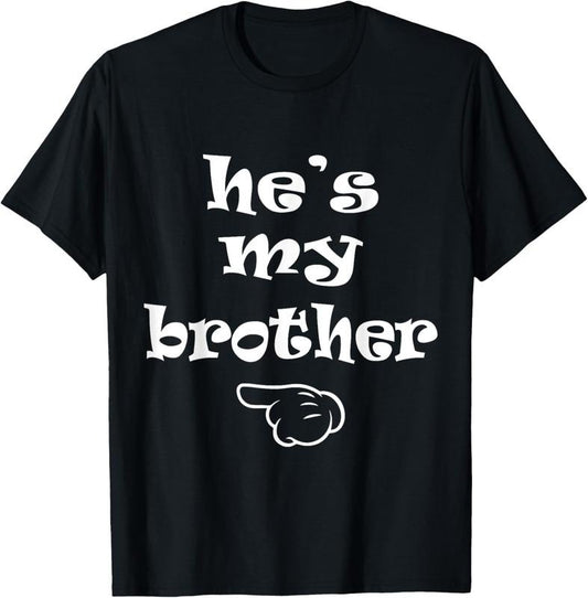 100% Cotton He's my Brother Funny Matching Costume for Sister T-Shirt