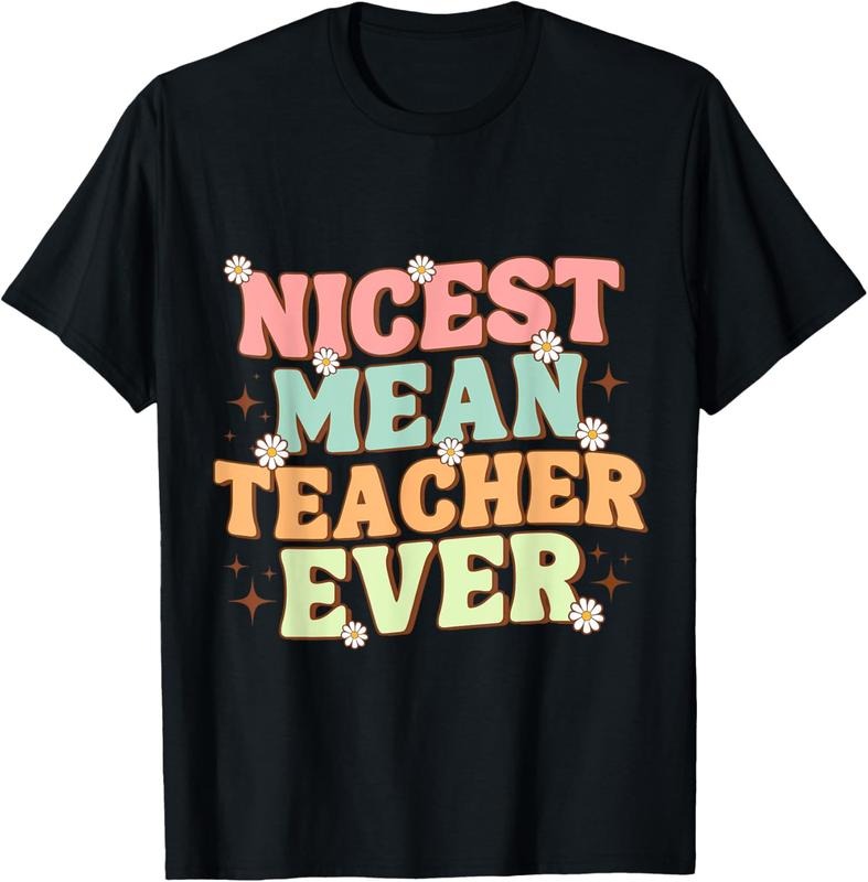 100% Cotton Humorous Teacher Vibes funny classroom Nicest Mean Teacher T-Shirt