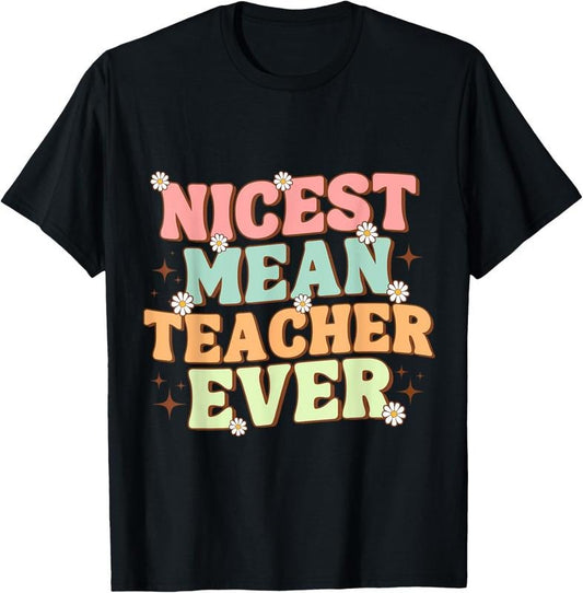 100% Cotton Humorous Teacher Vibes funny classroom Nicest Mean Teacher T-Shirt