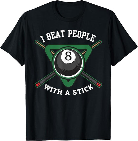 100% Cotton I Beat People With A Stick Billiards Shirt Ball Pool Gifts T-Shirt