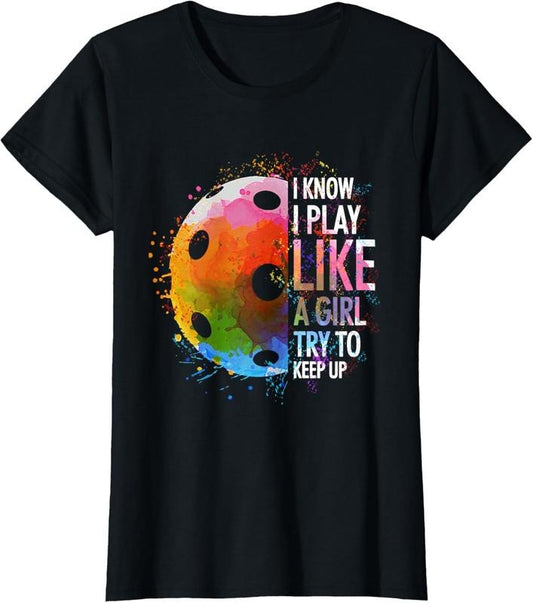 100% Cotton I Know I Play Like A Girl Funny Pickleball Player T-Shirt