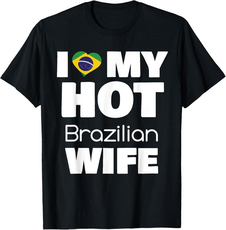 100% Cotton I Love My Hot Brazilian Wife Married To Hot Brasil Girl T-Shirt