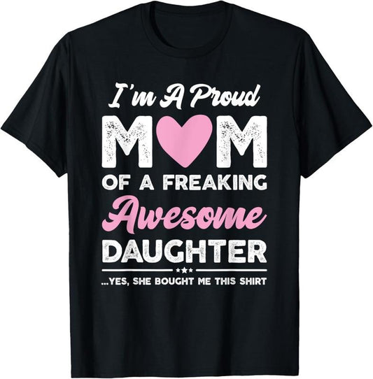 100% Cotton I'm A Proud Mom Gift From Daughter Funny Mothers Day T-Shirt