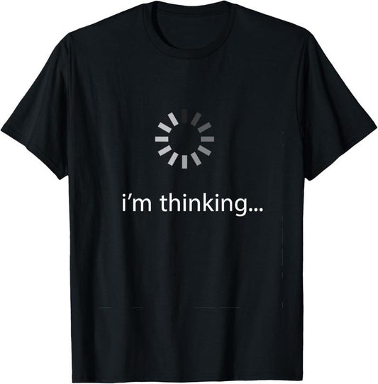 100% Cotton I'm Thinking ... Stand By, I'm Processing This .. funny T-Shirt