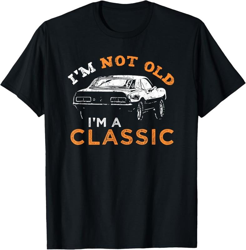 100% Cotton I'm not old I'm Classic - Car T-Shirt