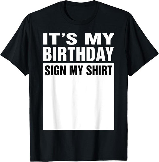 100% Cotton It's My Birthday Sign My Shirt Funny Gifts T-Shirt