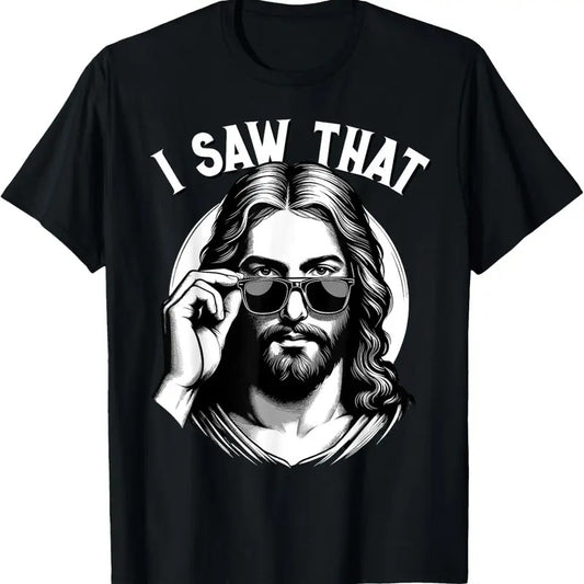 100% Cotton Jesus, I Saw That | Funny Jesus Meme Quote, Christian Jesus T-Shirt