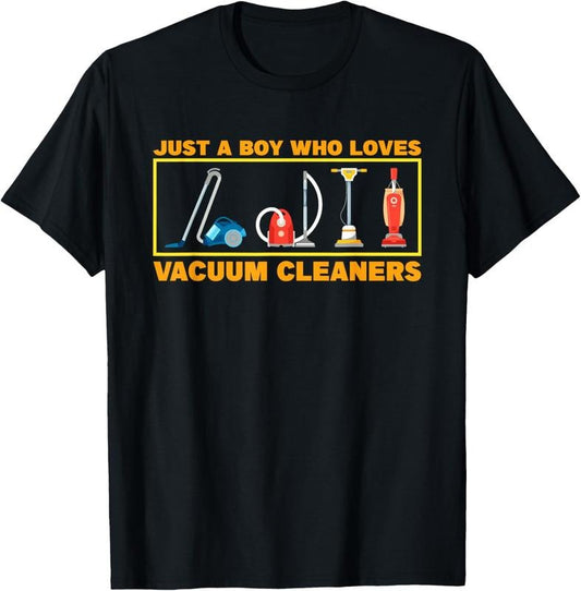 100% Cotton Just A Boy Who Loves Vacuum Cleaners T-Shirt