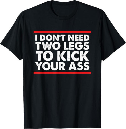 100% Cotton Leg Amputee Shirt Funny Humor Amputation Support Joke Gifts T-Shirt