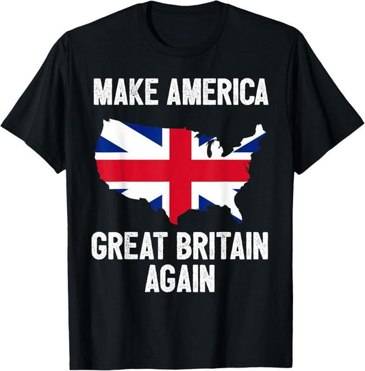 100% Cotton Make America Great Britain Again Shirt Funny Political Gift T-Shirt